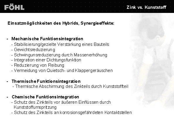 Bild 6: Das Funktionsspektrums eines Hybridteils aus Zink und Kunststoff ist deutlich breiter als bei einem Bauteil aus einem der beiden Werkstoffe. (Archiv: Vogel Business Media)