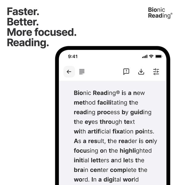Bionic Reading versteht sich als neuartige Lesemethode mit der das Auge durch typographische Auszeichnungen über den Text geführt wird. Der Leser nimmt die hervorgehobenen Anfangsbuchstaben eines Wortes wahr und unser Gehirn vervollständigt das Wort. Mit Bionic Reading soll das Lesen und Verstehen von geschriebenen Inhalten in einer hektischen und lauten Welt gefördert werden. Der Bionic-Reading-Lesemodus kann individuell auf die Bedürfnisse aller Leser eingestellt werden.  (Bild: German Design Award/Bionic Reading AG, BRCG Casutt GmbH)