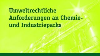 „Umweltrechtliche Anforderungen an Chemie- und Industrieparks“ (Verlag: Erich Schmidt) Bild: Erich Schmidt Verlag (Archiv: Vogel Business Media)
