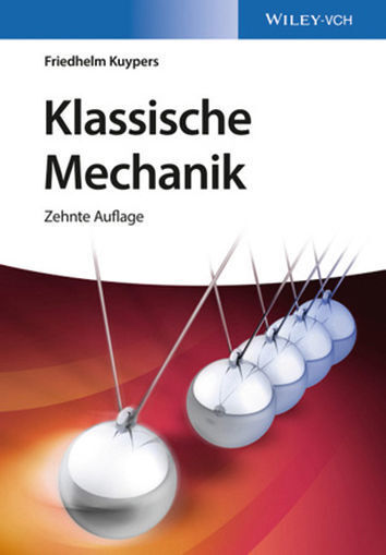 Friedhelm Kuypers: Klassische Mechanik. Wiley-VCH 2016, 722 Seiten, ISBN: 978-3-527-33960-0, 55 Euro. (Bild: Wiley)