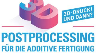 Im Februar 2020 findet die erste Fachkonferenz zum Postprocessing in der Additiven Fertigung statt. (VCC)