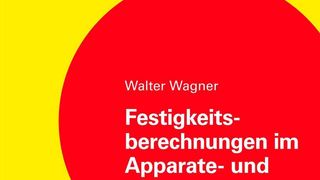 Titelabbildung des Fachbuchs "Festigkeitsberechnungen im Apparate- und Rohrleitungsbau" von Walter Wagner, 8. Auflage 2012 (Bild: Vogel Business Media)