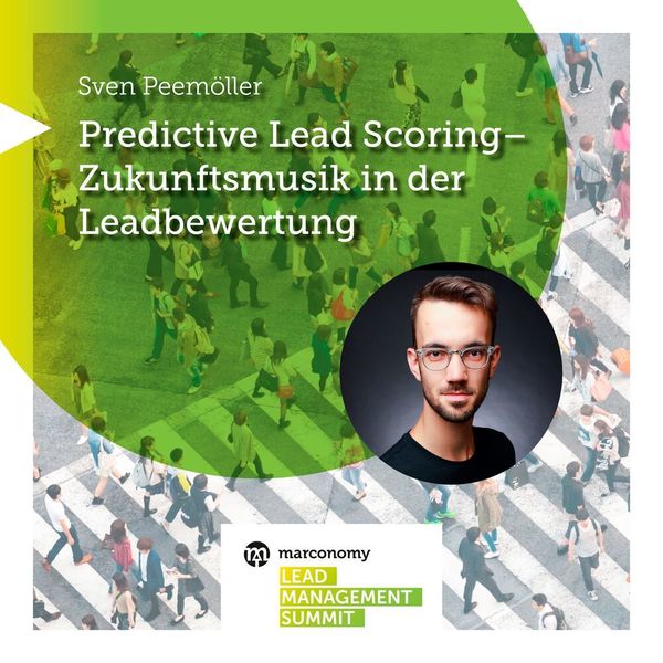 Sven Peemöller legte in seiner Abschlussarbeit ein besonderes Augenmerk auf Predictive Lead Scoring. Hierfür hat er 28 Experten aus B2B-Unternehmen befragt. Die Ergebnisse stellt er beim Lead Management Summit 2022 vor.  (marconomy)