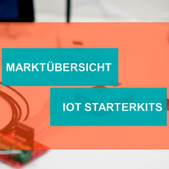 IoT Starterkits im Überblick(Bild:  Industry of Things)