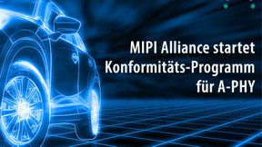 Die MIPI Alliance hat ein Compliance-Programm für A-PHY-Lösungen ins Leben gerufen. (Bild: MIPI Alliance)