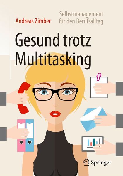Andreas Zimber: Gesund trotz Multitasking – Selbstmanagement für die Praxis. Springer 2016, 162 Seiten, ISBN 978-3-662-47048-0, 19,99 Euro. (Springer)