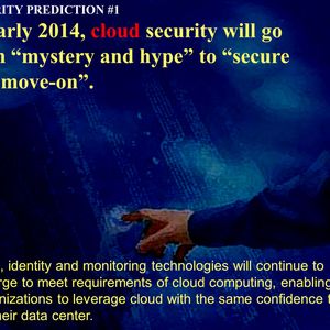 Vorhersage 1: Bis Anfang 2014 wird sich das Thema „Sicherheit in der Cloud“ von „unsicher und gehyped“ zu „sicher und selbstverständlich“ gewandelt haben.