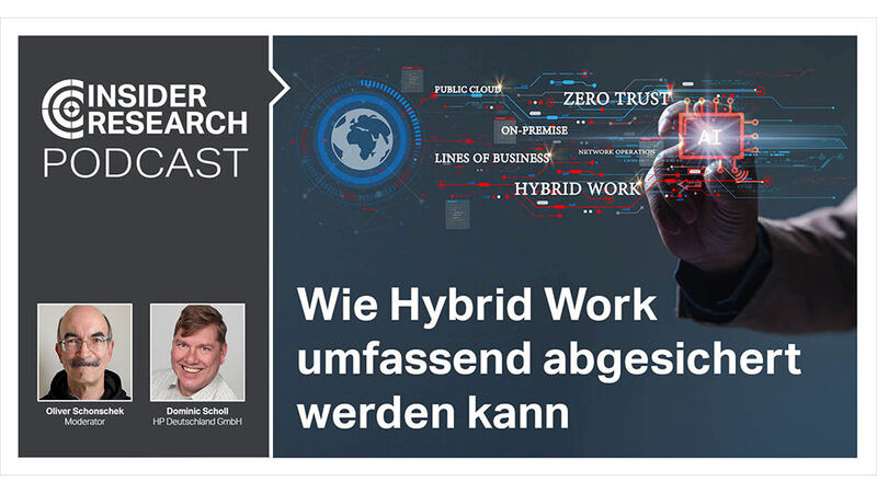 "Wie Hybrid Work umfassend abgesichert werden kann", ein Interview von Oliver Schonschek, Insider Research, mit Dominic Scholl von HP.