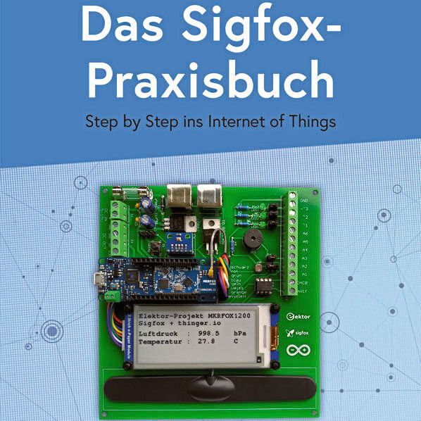 Sigfox-Praxisbuch: Step by Step ins Internet of Things