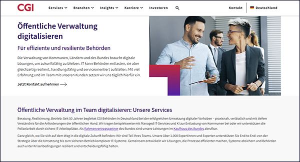 Beratung, Realisierung, Betrieb: Seit 50 Jahren begleitet CGI Behörden in Deutschland bei der erfolgreichen Umsetzung digitaler Vorhaben – praxisnah, verlässlich und mit tiefem Verständnis für die Anforderungen der öffentlichen Hand. Wir tragen beispielsweise mit Managed IT-Services und KI zur Entlastung von Kommunen bei oder wir unterstützen die Polizeiarbeit durch sichere IT-Arbeitsplätze. Als Rahmenvertragspartner des Bundes sind unsere Leistungen im Kaufhaus des Bundes abrufbar. (Bild: CGI Deutschland)