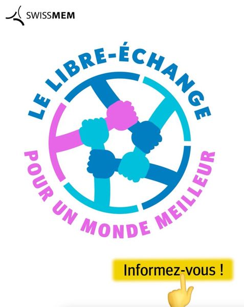 Dans sa nouvelle campagne, Swissmem souligne pourquoi le libre-échange est important et contribue à rendre le monde meilleur. (Source : Swissmem)