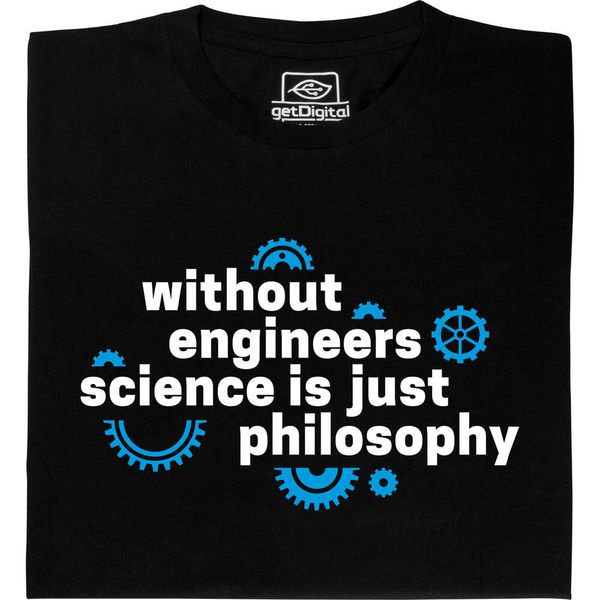 Ohne Ingenieure ist Wissenschaft auch nur Philosophie – dieser pragmatische Ausspruch unterstreicht, dass auch der beste Plan in der Realität erst mal funktionieren muss. Eine Huldigung aller Ingenieure, zu haben  für 20,95 Euro.  (getDigital.de)