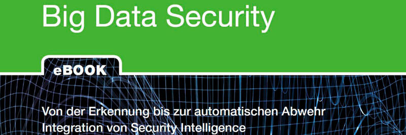 Das E-Book „Big Data Security: Von der Erkennung bis zur automatischen Abwehr“ steht ab sofort kostenlos zum Download bereit.
