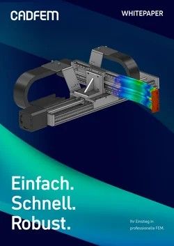 Aktuelle Entwicklungen, Hintergrundinformationen und Anwendungsbeispiele aus dem Bereich der strukturmechanischen Simulation fasst das umfangreiche Whitepaper „Einfach. Schnell. Robust. Ihr Einstieg in professionelle FEM.” zusammen.(Bild:  © CADFEM Germany GmbH)