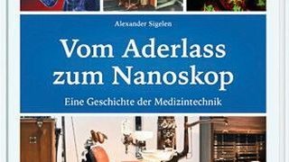Auf fast 300 Seiten nimmt der Autor die Leser mit auf die Reise vom Aderlass zum Nanoskop. (L&H Verlag)