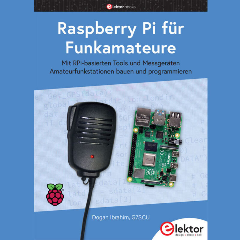 Raspberry Pi für Funkamateure: Dieses Buch richtet sich an Funkamateure, die lernen wollen, wie man mit dem Raspberry Pi elektronische Projekte baut. 
