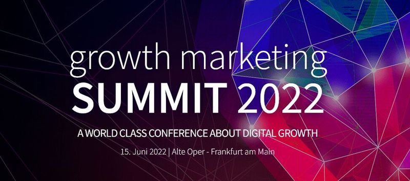 growth marketing SUMMIT Bei diesem Event dreht sich alles rund um digitales Wachstum und Optimierung. Hier kommen namhafte Experten zusammen und diskutieren mit den Teilnehmern gemeinsam. Auf dem growth marketing SUMMIT geht es weniger um Conversion Uplifts. Vielmehr geht es um einen datengesteuerten, kundenorientierten und agilen Ansatz für nachhaltiges Wachstum.  Wann: 15.06.2022, Präsenzveranstaltung in Frankfurt am Main Mehr unter: https://www.growthmarketingsummit.com/de  (Bild: growth marketing SUMMIT)