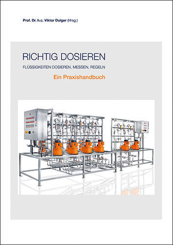 Viktor Dulger (Hrsg.): Richtig dosieren – Flüssigkeiten dosieren, messen, regeln. Vogel Business Media 2016, 248 Seiten, ISBN 978-3-8343-3376-6, 29,80 Euro. (Bild: Vogel Business Media)