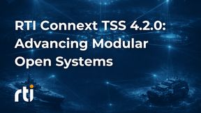 Connext TSS 4.2.0 offers development teams a clear path to production-ready solutions. (Source: RTI)