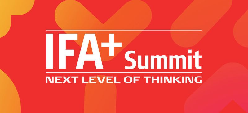 IFA+ Summit

Trendsetter treffen auf Tech-Pioniere, Visionäre auf Wissenschaftler: Der IFA+ Summit ist ihre Austausch-Plattform. In den vier Clustern Intelligence 2024, Society 2024, Interaction 2024 und Experience 2024 geht es um die Fragen und Herausforderungen der Zukunft. 

Wann: 2. und 3. September 2018, Berlin.
Mehr unter: www.ifaplussummit.com (IFA+ Summit)