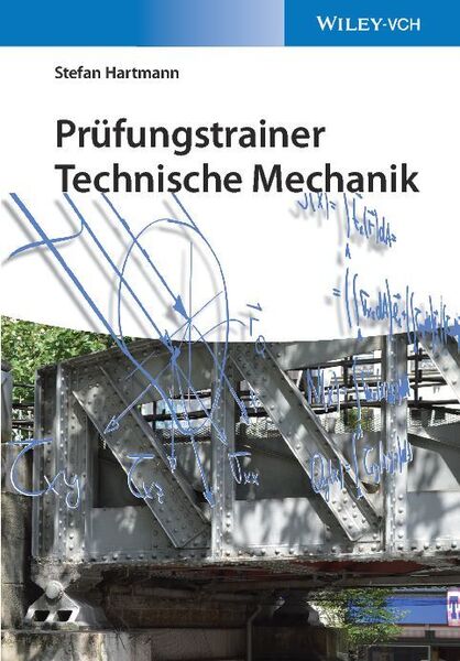 Stefan Hartmann: Prüfungstrainer Technische Mechanik, Wiley-VCH 2016, 490 S., ISBN: 978-3-527-33700-2, 29,90 Euro. (Wiley-VCH)