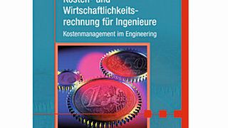 Arno Voegele und Lutz Sommer: Kosten- und Wirtschaftslichkeitsrechnung für Ingenieure – Kostenmanagement im Engineering, Carl Hanser Verlag, München 2012, 408 Seiten mit CD-ROM, ISBN: 978-3-446-42617-7, 29,90 Euro. (Bild: Carl Hanser)