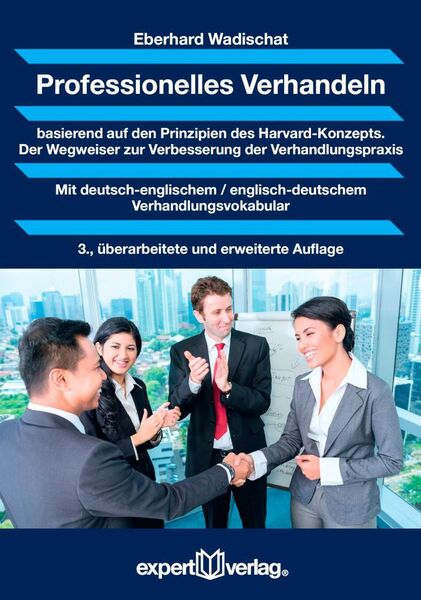 Eberhard Wadischat: Professionelles Verhandeln. Expert-Verlag 2016, 234 Seiten, ISBN 978-3-8169-3290-1, 38 Euro. (Bild: Expert Verlag)