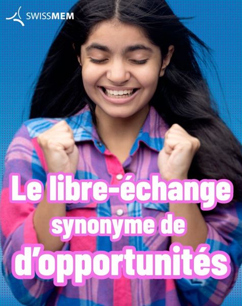 Dans sa nouvelle campagne, Swissmem souligne pourquoi le libre-échange est important et contribue à rendre le monde meilleur. (Source : Swissmem)
