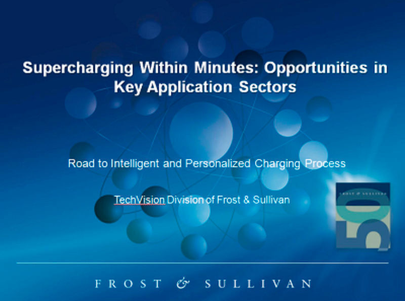 Die aktuelle Studie „Supercharging Within Minutes: Opportunities in Key Application Sectors“ des Frost & Sullivan Growth Partnership Service Programms TechVision (Information & Communication) (Frost & Sullivan)
