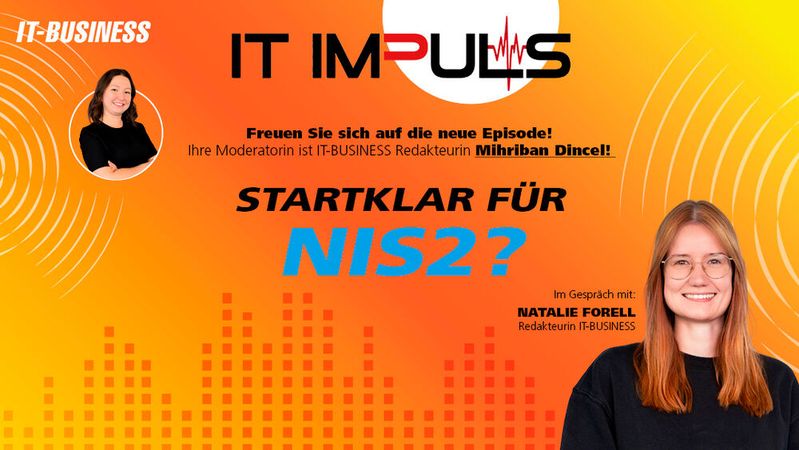 In dieser Folge von IT ImPuls sprechen Natalie Forell und Mihriban Dincel über das brisante Thema NIS2. (Bild:  Carin Böhm)