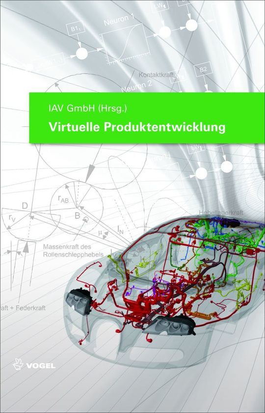 Titelabbildung des Fachbuchs "Virtuelle Produktentwicklung" von IAV GmbH (Hrsg.), 1. Auflage 2013 Titelabbildung des Fachbuchs "Virtuelle Produktentwicklung" von IAV GmbH (Hrsg.), 1. Auflage 2013