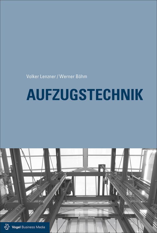 Das Fachbuch „Aufzugstechnik” von Volker Lenzner und Werner Böhm