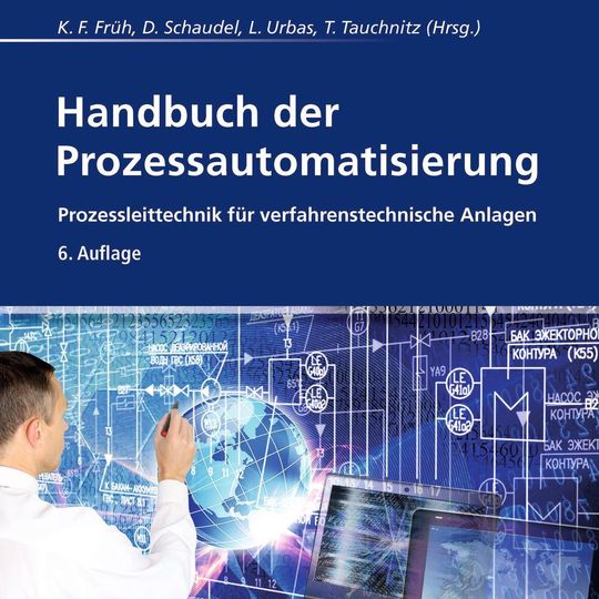 Handbuch der Prozessautomatisierung: 6. vollständig überarbeitete und erweiterte Auflage 2018 Handbuch der Prozessautomatisierung: 6. vollständig überarbeitete und erweiterte Auflage 2018