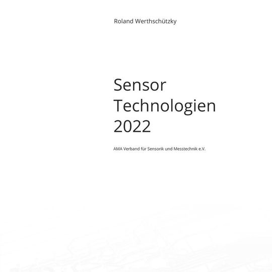 Die Studie "Sensor Technologien 2022" gewährt Interessierten einen vorausschauenden Einblick in technologische Trends und bündelt kompetentes Expertenwissen der AMA Mitglieder aus dem AMA Wissenschaftsrat und einiger Industrievertreter. Die Studie "Sensor Technologien 2022" gewährt Interessierten einen vorausschauenden Einblick in technologische Trends und bündelt kompetentes Expertenwissen der AMA Mitglieder aus dem AMA Wissenschaftsrat und einiger Industrievertreter.