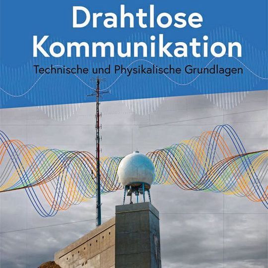 Elektor-Fachbuch: Das Buch „Drahtlose Kommunikation“ richtet sich primär an Studierende. Elektor-Fachbuch: Das Buch „Drahtlose Kommunikation“ richtet sich primär an Studierende.