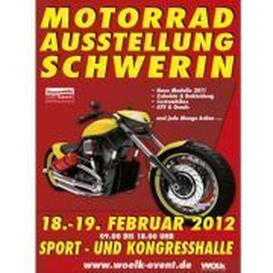 Am 18. & 19. Februar 2012 findet die „Motorradausstellung Schwerin 2012“ statt. Am 18. & 19. Februar 2012 findet die „Motorradausstellung Schwerin 2012“ statt.