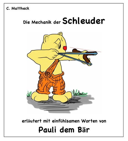 Die Mechanik der Schleuder erläutert von Pauli dem Bär. Die Mechanik der Schleuder erläutert von Pauli dem Bär.