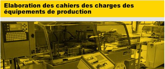 Cours FSRM sur l'élaboration des cahiers des charges des équipements de production. Cours FSRM sur l'élaboration des cahiers des charges des équipements de production.