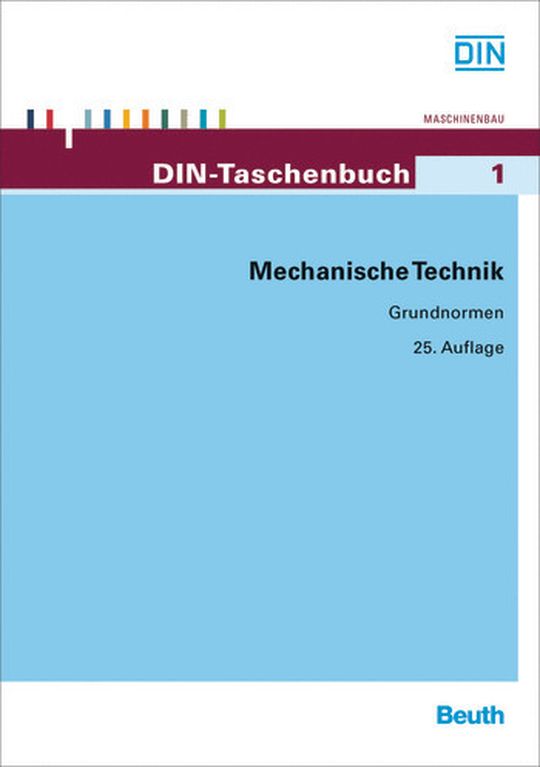 DIN-Taschenbuch 1 – Mechanische Technik, 25. Auflage DIN-Taschenbuch 1 – Mechanische Technik, 25. Auflage