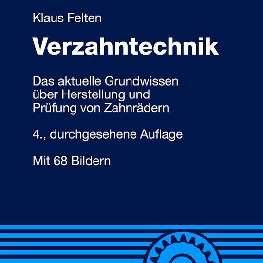 Klaus Felten: Verzahntechnik. Expert-Verlag 2015, 155 Seiten, ISBN 978-3-8169-3327-4, 39,80 Euro. Klaus Felten: Verzahntechnik. Expert-Verlag 2015, 155 Seiten, ISBN 978-3-8169-3327-4, 39,80 Euro.