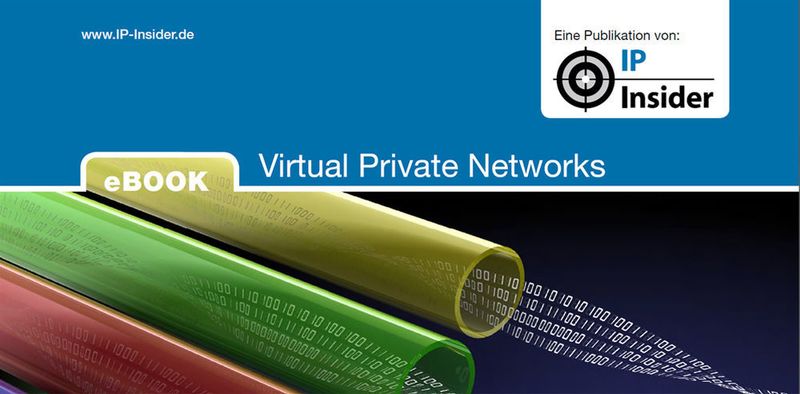 Das neueste eBook von IP-Insider beschäftigt sich intensiv mit virtuellen privaten Netzen.