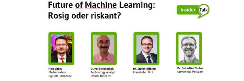 Jetzt in der Mediathek von BigData-Insider: Der Insider Talk zum Thema „Future of Machine Learning“, in dem die Experten Dr. Stefan Rüping, Fraunhofer IAIS, und Dr.-Ing. Sebastian Stober, Universität Potsdam, mit Nico Litzel, Chefredakteur BigData-Insider.de, und Oliver Schonschek, Technology Analyst bei Insider Research, über die Zukunft des Maschinellen Lernens diskutieren.