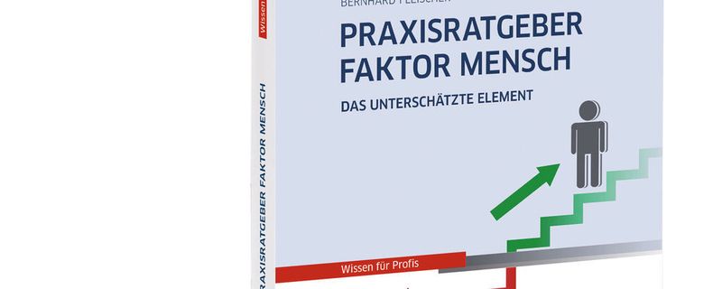 Den Faktor Mensch im Betrieb besser verstehen – ein Fachbuch aus dem Hause Vogel Business Media hat die Antworten.