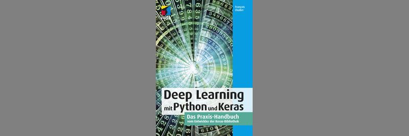 Das Handbuch „Deep Learning mit Python und Keras“ bietet einen gelungenen Mix aus Theorie und Praxis.