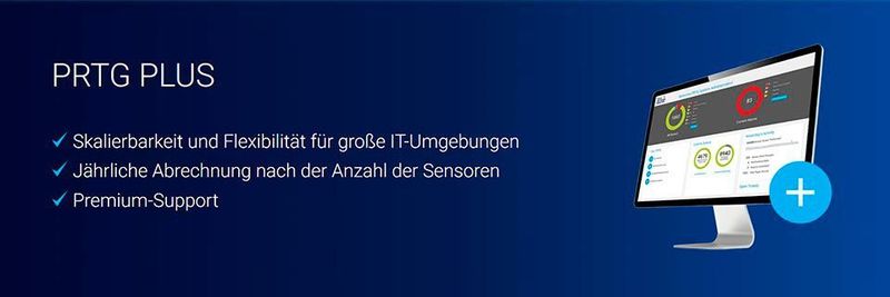 Die PRTG-PLUS-Lizenz könne auf so vielen Servern wie nötig eingesetzt werden – mit so vielen Sensoren wie nötig.