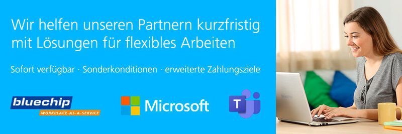 bluechip unterstützt seine Partner kurzfristig bei der Einrichtung flexibler Arbeitsplätze mit Microsoft Teams.
