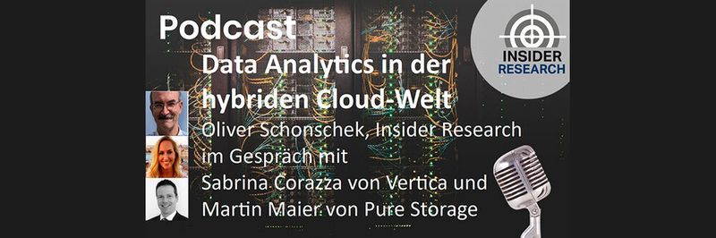 Data Analytics in der hybriden Cloud-Welt, ein Interview von Oliver Schonschek, Insider Research, mit Sabrina Corazza von Vertica und Martin Maier von Pure Storage.
