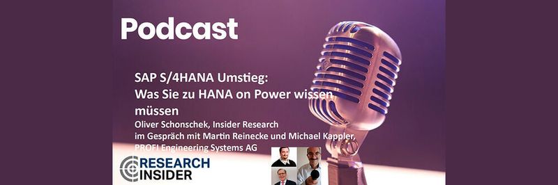 SAP S/4HANA Umstieg: Alles, was Sie zu HANA on Power wissen müssen, ein Interview von Oliver Schonschek, Insider Research, mit Martin Reinecke und Michael Kappler von PROFI Engineering Systems AG.