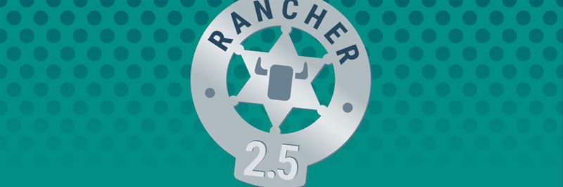 Rancher 2.5 ist ab sofort verfügbar.