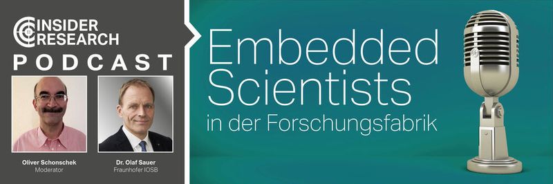 Embedded Scientists in der Forschungsfabrik, ein Interview von Oliver Schonschek, Insider Research, mit Dr. Olaf Sauer vom Fraunhofer IOSB